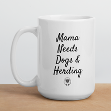 Load image into Gallery viewer, Mama Needs Dogs &amp; Sheep Herding Mug
