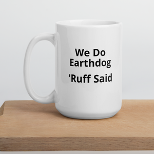 Ruff Said Earthdog Mugs