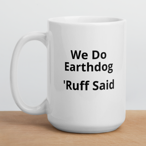 Ruff Said Earthdog Mugs