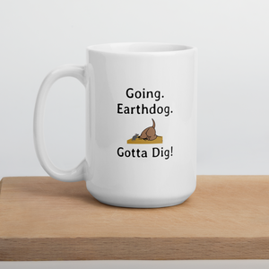 Going. Earthdog. Gotta Dig!  Mugs