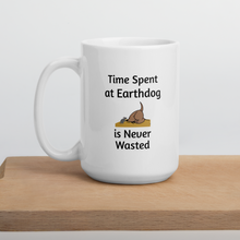 Load image into Gallery viewer, Time Spent at Earthdog is Never Wasted Mugs
