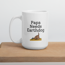 Load image into Gallery viewer, Papa Needs Earthdog Mugs
