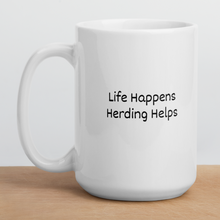 Load image into Gallery viewer, Life Happens, Herding Helps Mugs
