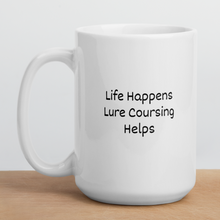 Load image into Gallery viewer, Life Happens, Lure Coursing Helps Mugs
