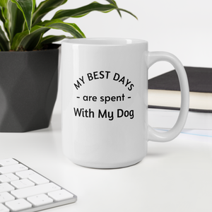 My Best Days are Spent with My Dog Mugs
