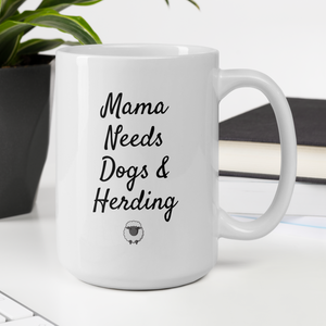 Mama Needs Dogs & Sheep Herding Mug