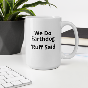 Ruff Said Earthdog Mugs