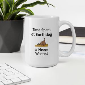 Time Spent at Earthdog is Never Wasted Mugs