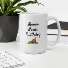 Load image into Gallery viewer, Mama Needs Earthdog Mugs
