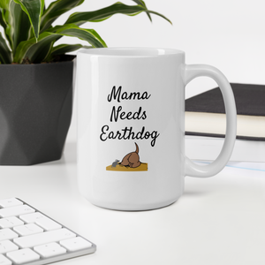 Mama Needs Earthdog Mugs