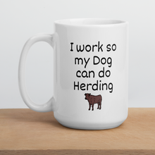 Load image into Gallery viewer, I Work so My Dog Can Do Cattle Herding Mugs
