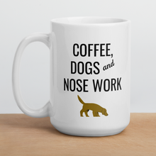 Load image into Gallery viewer, Coffee, Dogs &amp; Nose Work Mugs
