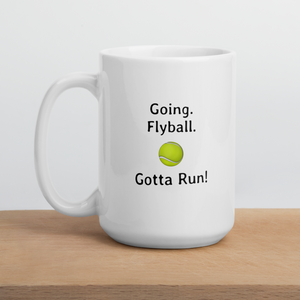 Going. Flyball. Gotta Run Mugs