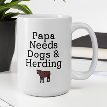 Load image into Gallery viewer, Papa Needs Dogs &amp; Cattle Herding Mugs
