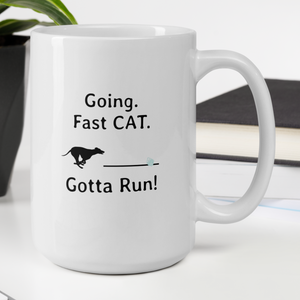 Going. Fast CAT. Gotta Run Mugs