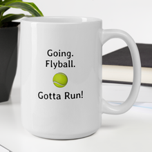 Load image into Gallery viewer, Going. Flyball. Gotta Run Mugs
