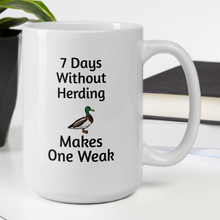 Load image into Gallery viewer, 7 Days Without Duck Herding Mugs
