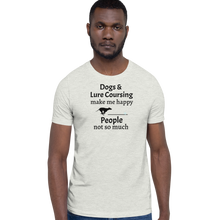 Load image into Gallery viewer, Dogs &amp; Lure Coursing Make Me Happy T-Shirts - Light
