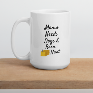 Mama Needs Dogs & Barn Hunt Mug