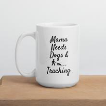 Load image into Gallery viewer, Mama Needs Dogs &amp; Tracking Mug
