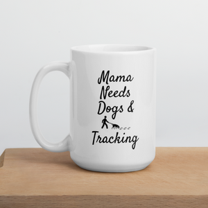 Mama Needs Dogs & Tracking Mug