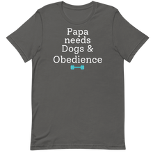 Load image into Gallery viewer, Papa Needs Dogs &amp; Obedience T-Shirts - Dark
