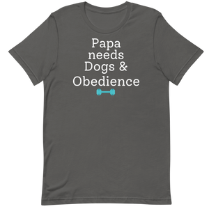Papa Needs Dogs & Obedience T-Shirts - Dark