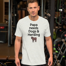 Load image into Gallery viewer, Papa Needs Dogs &amp; Cattle Herding T-Shirts - Light
