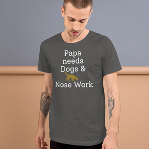 Papa Needs Dogs & Nose Work T-Shirts - Dark