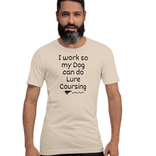 Load image into Gallery viewer, I Work so my Dog can do Lure Coursing T-Shirts - Light

