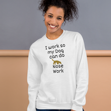 Load image into Gallery viewer, I Work so my Dog can do Nose Work Sweatshirts - Light
