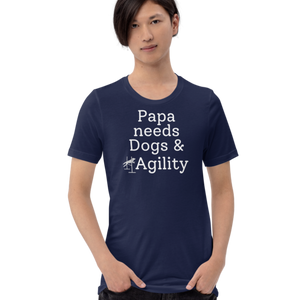Papa Needs Dogs & Agility T-Shirts - Dark