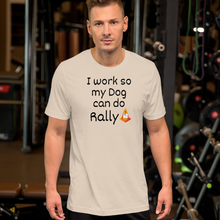 Load image into Gallery viewer, I Work so my Dog can do Rally T-Shirt - Light
