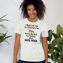 Load image into Gallery viewer, I&#39;m Thinking About Nose Work T-Shirts - Light
