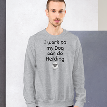 Load image into Gallery viewer, I Work so my Dog can do Sheep Herding Sweatshirts - Light
