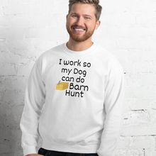 Load image into Gallery viewer, I Work so my Dog can do Barn Hunt Sweatshirts - Light
