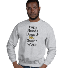 Load image into Gallery viewer, Papa Needs Dogs &amp; Scent Work Sweatshirts - Light
