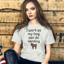 Load image into Gallery viewer, I Work so My Dog Can Do Cattle Herding T-Shirts - Light
