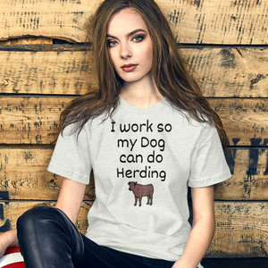 I Work so My Dog Can Do Cattle Herding T-Shirts - Light