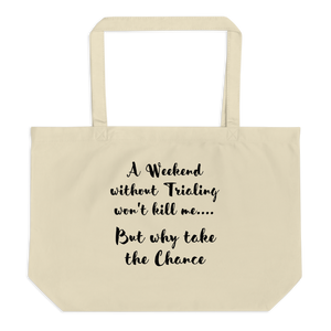 Weekend Without Trialing Won't Kill Me X-Large Tote/ Shopping Bags