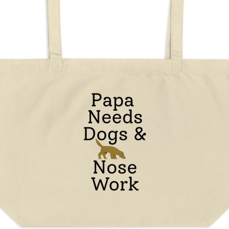 Papa Needs Dogs & Nose Work X-Large Tote/ Shopping Bags