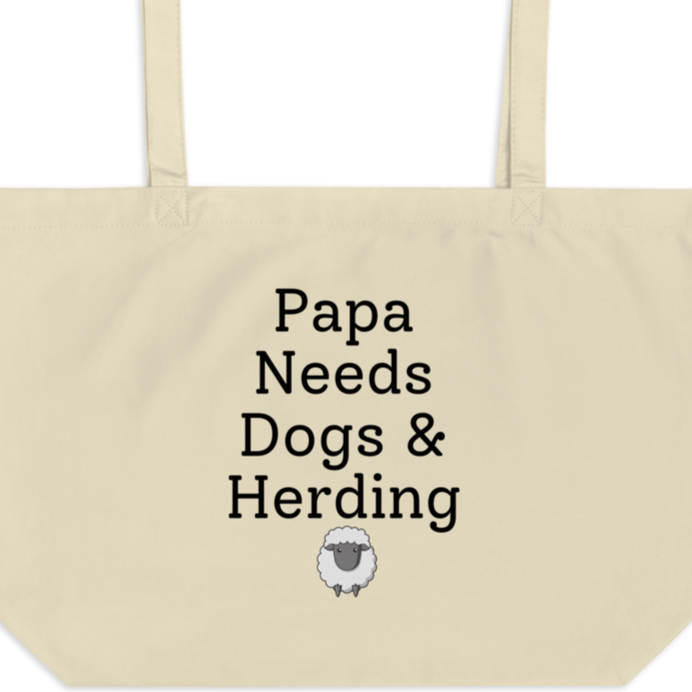 Papa Needs Dogs & Herding with Sheep X-Large Tote/Shopping Bag