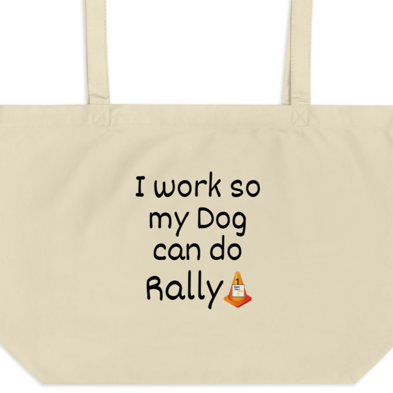I Work so my Dog can do Rally X-Large Tote/Shopping Bag