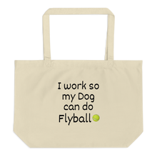 Load image into Gallery viewer, I Work so my Dog can do Flyball X-Large Tote/Shopping Bag
