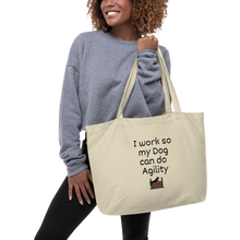 Load image into Gallery viewer, I Work so my Dog can do Agility X-Large Tote/Shopping Bag
