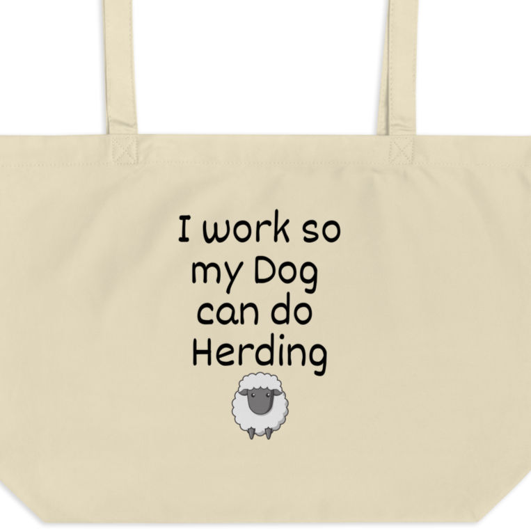 I Work so my Dog can do Sheep Herding X-Large Tote/Shopping Bags