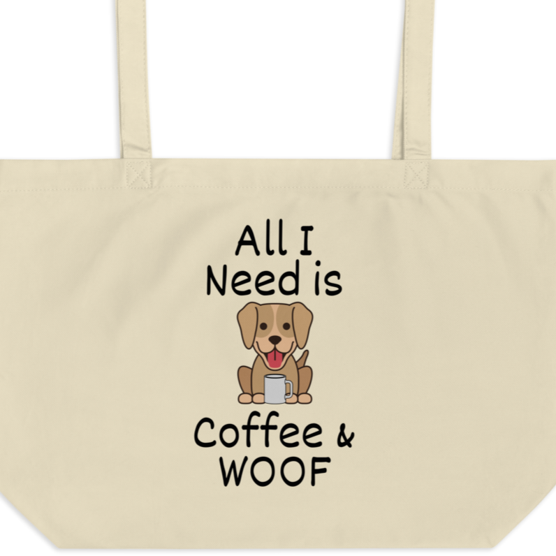 All I Need is Coffee & WOOF X-Large Tote/ Shopping Bag