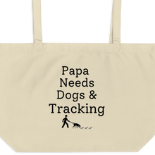 Load image into Gallery viewer, Papa Needs Dogs &amp; Tracking X-Large Tote/Shopping Bag
