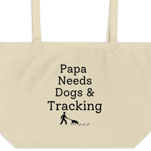 Papa Needs Dogs & Tracking X-Large Tote/Shopping Bag
