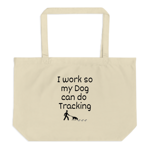 I Work so My Dog can Do Tracking X-Large Tote/Shopping Bag